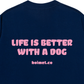 Áo Thun Relaxed Fit Life Is Better With A Dog