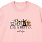 Áo Thun Relaxed Fit Life Is Better With Dogs