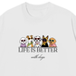 Áo Thun Relaxed Fit Life Is Better With Dogs