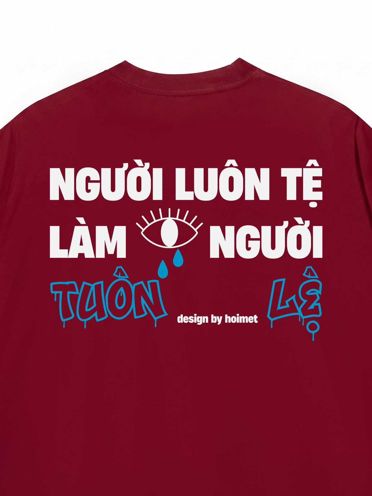 Áo Thun Relaxed Fit Luôn Tệ Làm Tuôn Lệ