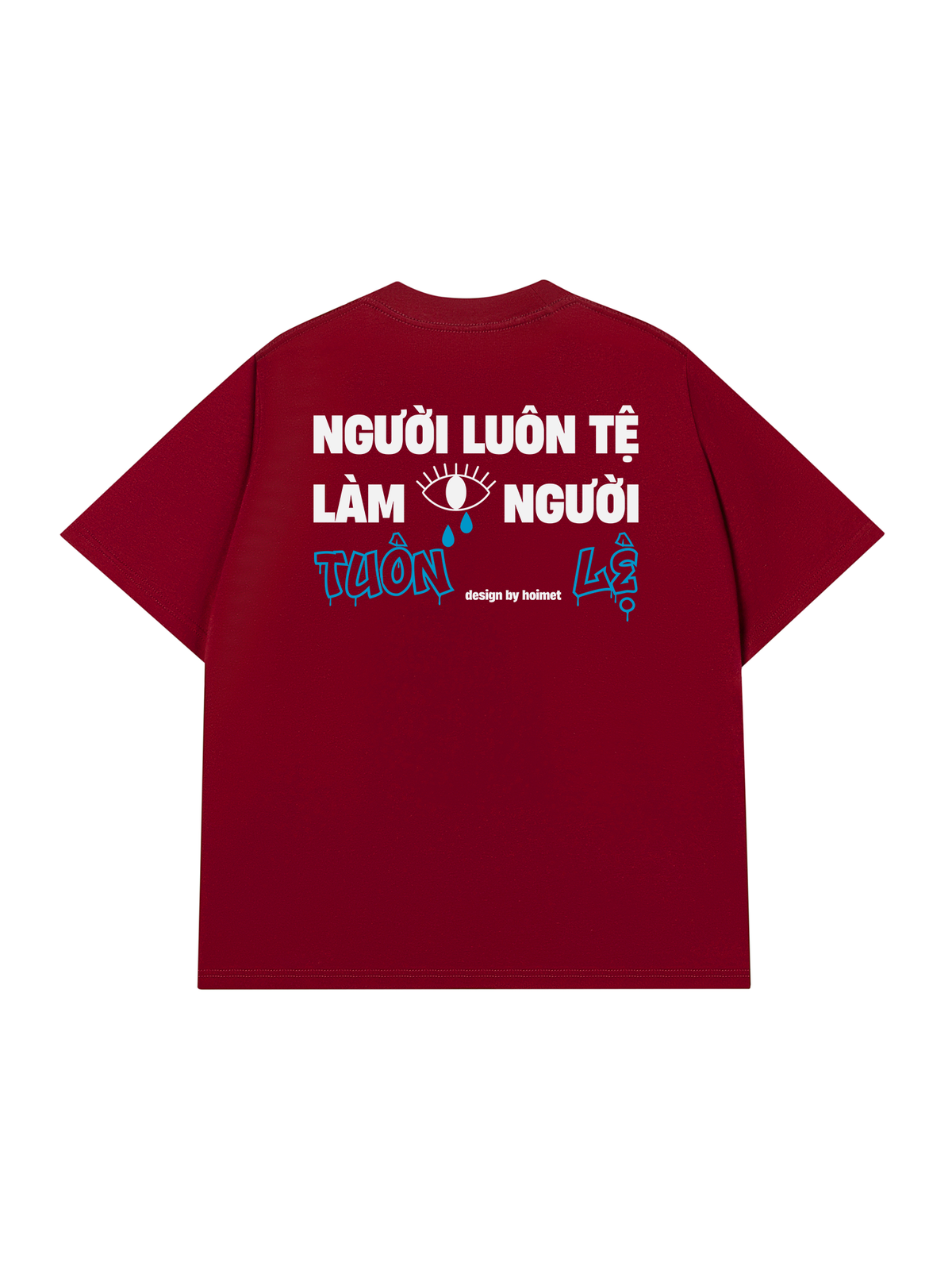 Áo Thun Relaxed Fit Luôn Tệ Làm Tuôn Lệ