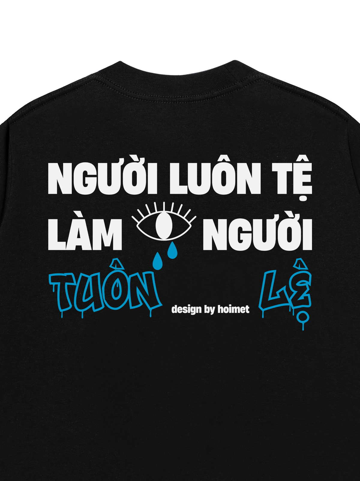 Áo Thun Relaxed Fit Luôn Tệ Làm Tuôn Lệ
