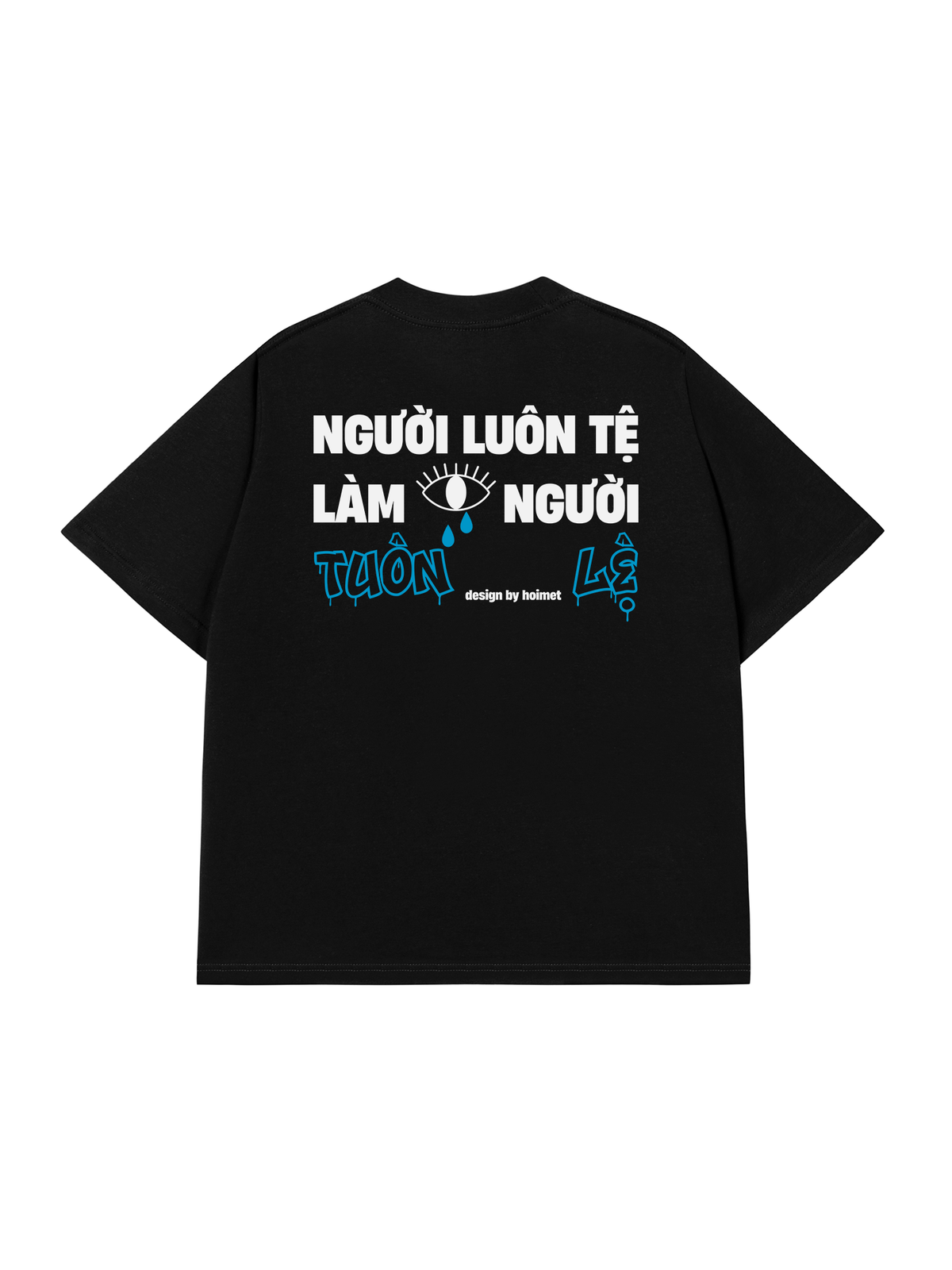 Áo Thun Relaxed Fit Luôn Tệ Làm Tuôn Lệ