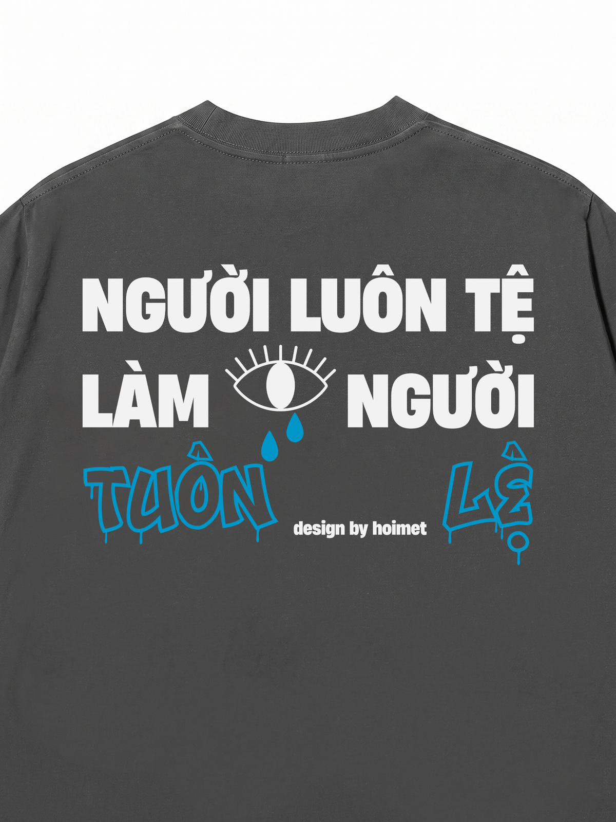 Áo Thun Relaxed Fit Luôn Tệ Làm Tuôn Lệ