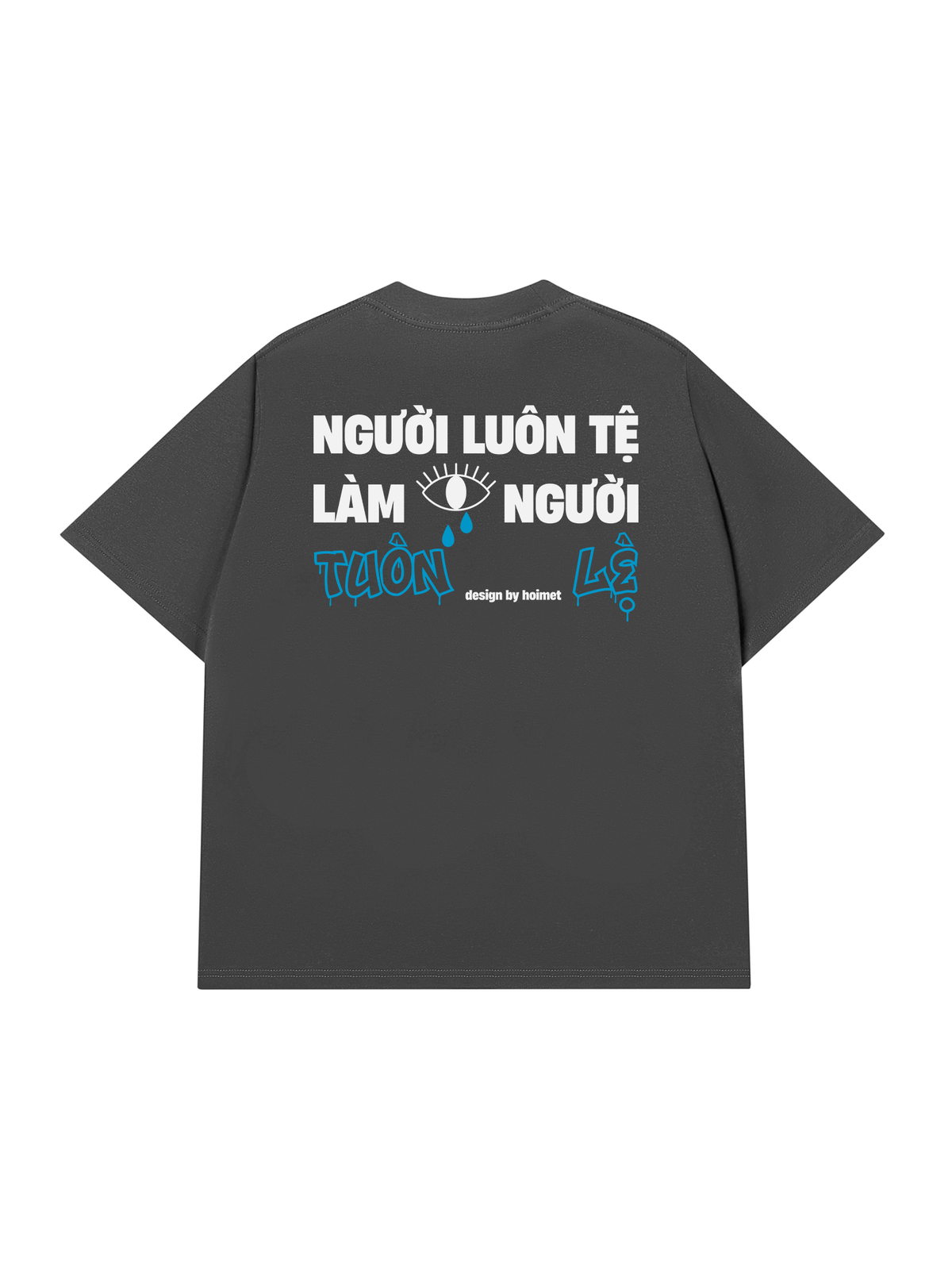 Áo Thun Relaxed Fit Luôn Tệ Làm Tuôn Lệ