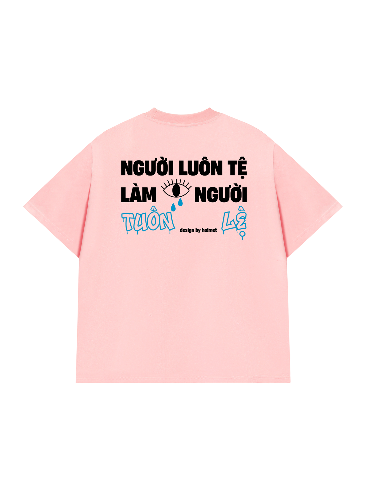 Áo Thun Relaxed Fit Luôn Tệ Làm Tuôn Lệ