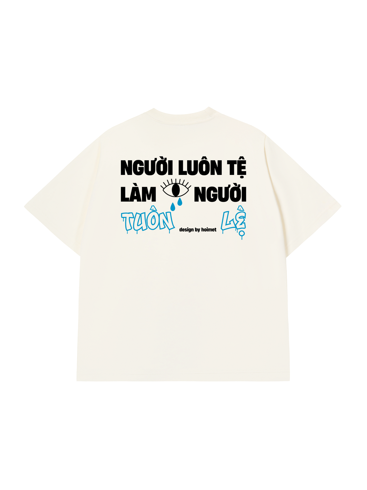 Áo Thun Relaxed Fit Luôn Tệ Làm Tuôn Lệ