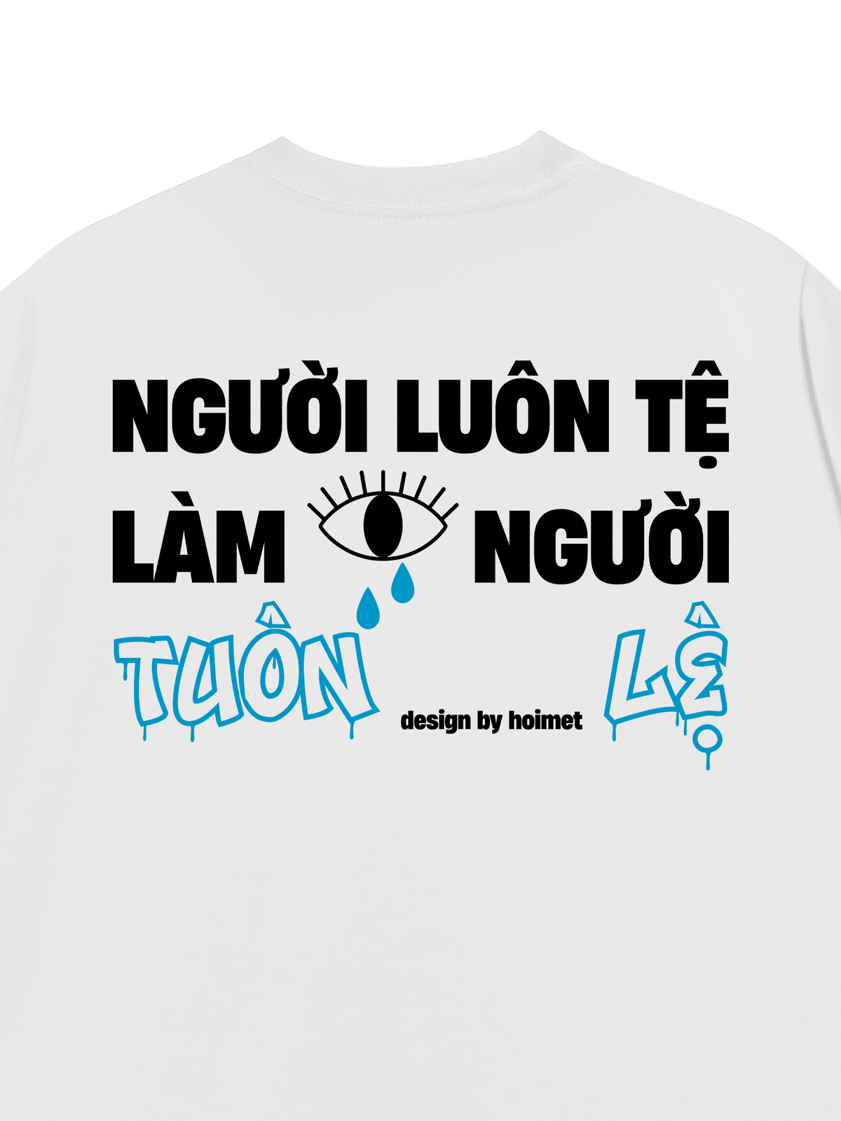 Áo Thun Relaxed Fit Luôn Tệ Làm Tuôn Lệ