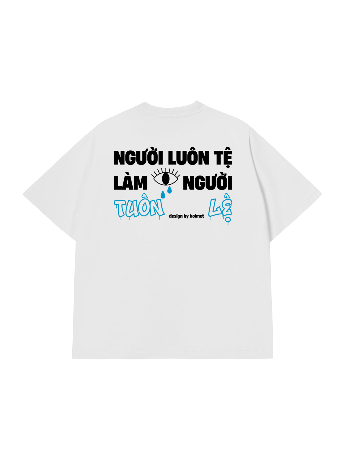Áo Thun Relaxed Fit Luôn Tệ Làm Tuôn Lệ