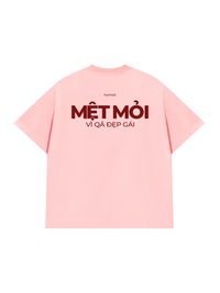 Áo Thun Relaxed Fit Mệt Mỏi Vì Đẹp Gái