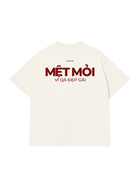 Áo Thun Relaxed Fit Mệt Mỏi Vì Đẹp Gái