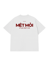 Áo Thun Relaxed Fit Mệt Mỏi Vì Đẹp Gái