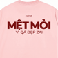 Áo Thun Relaxed Fit Mệt Mỏi Vì Đẹp Trai