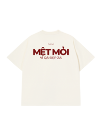 Áo Thun Relaxed Fit Mệt Mỏi Vì Đẹp Trai