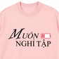 Áo Thun Relaxed Fit Muốn Nghỉ Tập