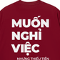 Áo Thun Relaxed Fit Muốn Nghỉ Việc