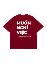 Áo Thun Relaxed Fit Muốn Nghỉ Việc