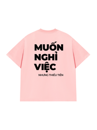 Áo Thun Relaxed Fit Muốn Nghỉ Việc