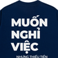 Áo Thun Relaxed Fit Muốn Nghỉ Việc