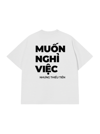 Áo Thun Relaxed Fit Muốn Nghỉ Việc