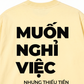 Áo Thun Relaxed Fit Muốn Nghỉ Việc