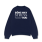 Áo Sweater Nỉ Hai Da Sống Nay Stress Mai
