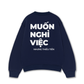 Áo Sweater Nỉ Hai Da Muốn Nghỉ Việc