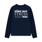 Áo Dài Tay Sống Nay Stress Mai