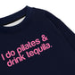 Áo Sweater Nỉ Hai Da Pilates & Drink Tequila