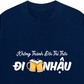 Áo Thun Relaxed Fit Không Thành Đôi Thì Thôi Đi Nhậu