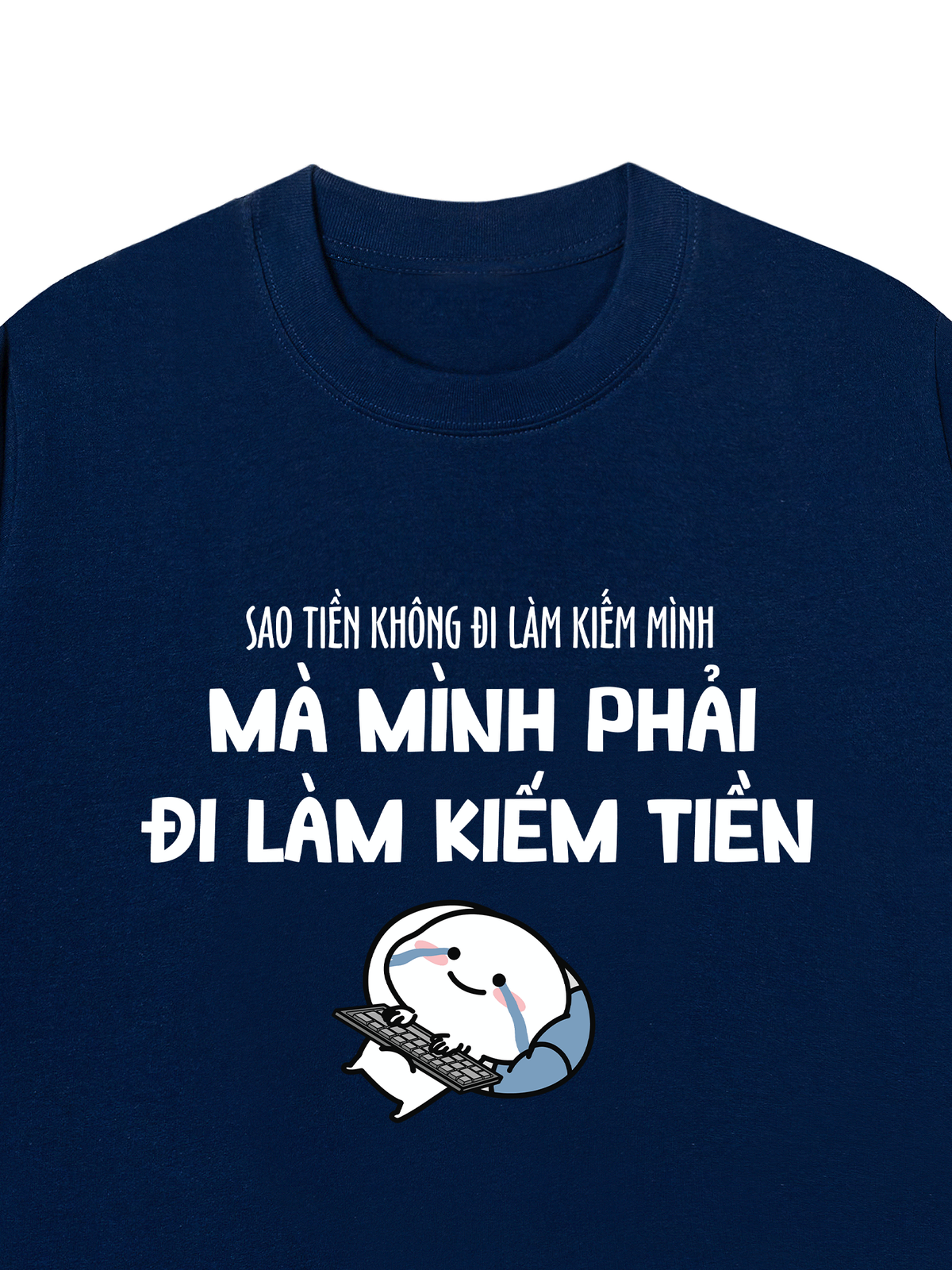 Áo Thun Relaxed Fit Tại Sao Mình Phải Đi Làm Kiềm Tiền