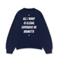 Áo Sweater Nỉ Hai Da  All I Want Is Illegal Expensive Or Brunette