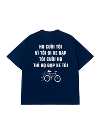 Áo Thun Relaxed Fit Họ Cười Tôi Vì Tôi Đi Xe Đạp