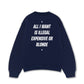 Áo Sweater Nỉ Hai Da All I Want Is Illegal Expensive Or Blonde