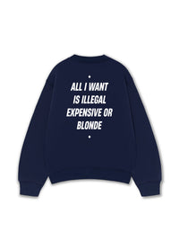 Áo Sweater Nỉ Hai Da All I Want Is Illegal Expensive Or Blonde