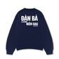Áo Sweater Nỉ Hai Da  Đàn Bà Là Những Niềm Đau