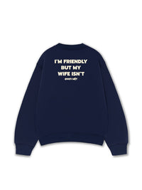 Áo Sweater Nỉ Hai Da My Wife Isnt Fiendly