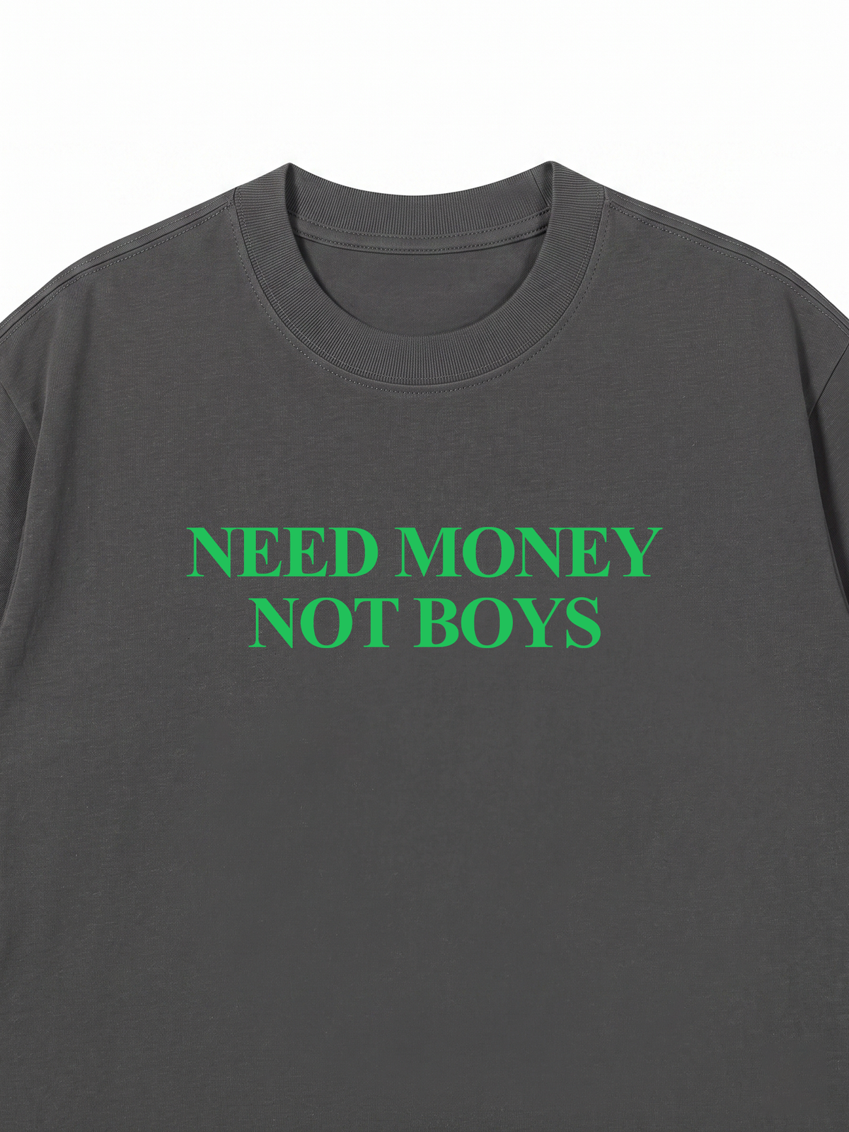 Áo Thun Relaxed Fit Need Money Not Boys