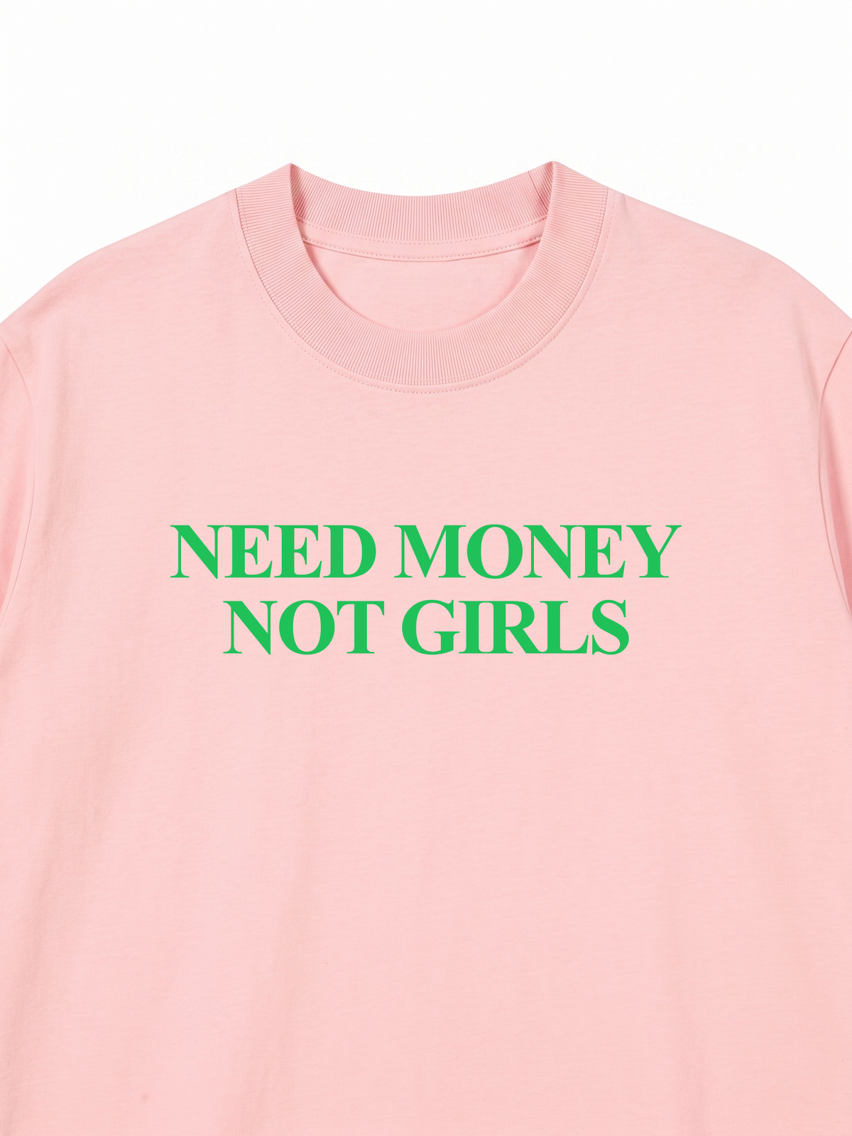 Áo Thun Relaxed Fit Need Money Not Girls
