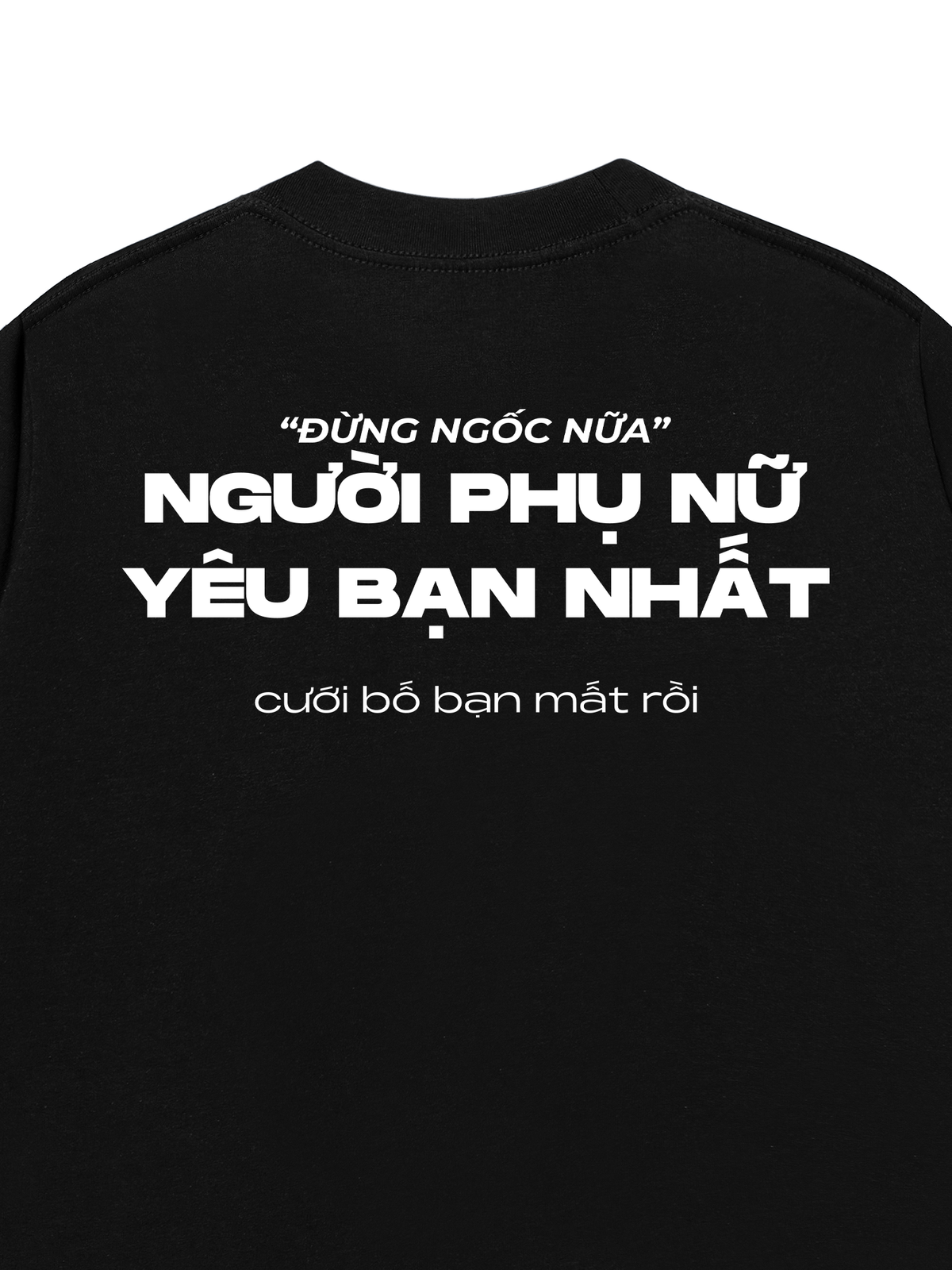 Áo Thun Relaxed Fit Người Phụ Nữ Yêu Bạn Nhất