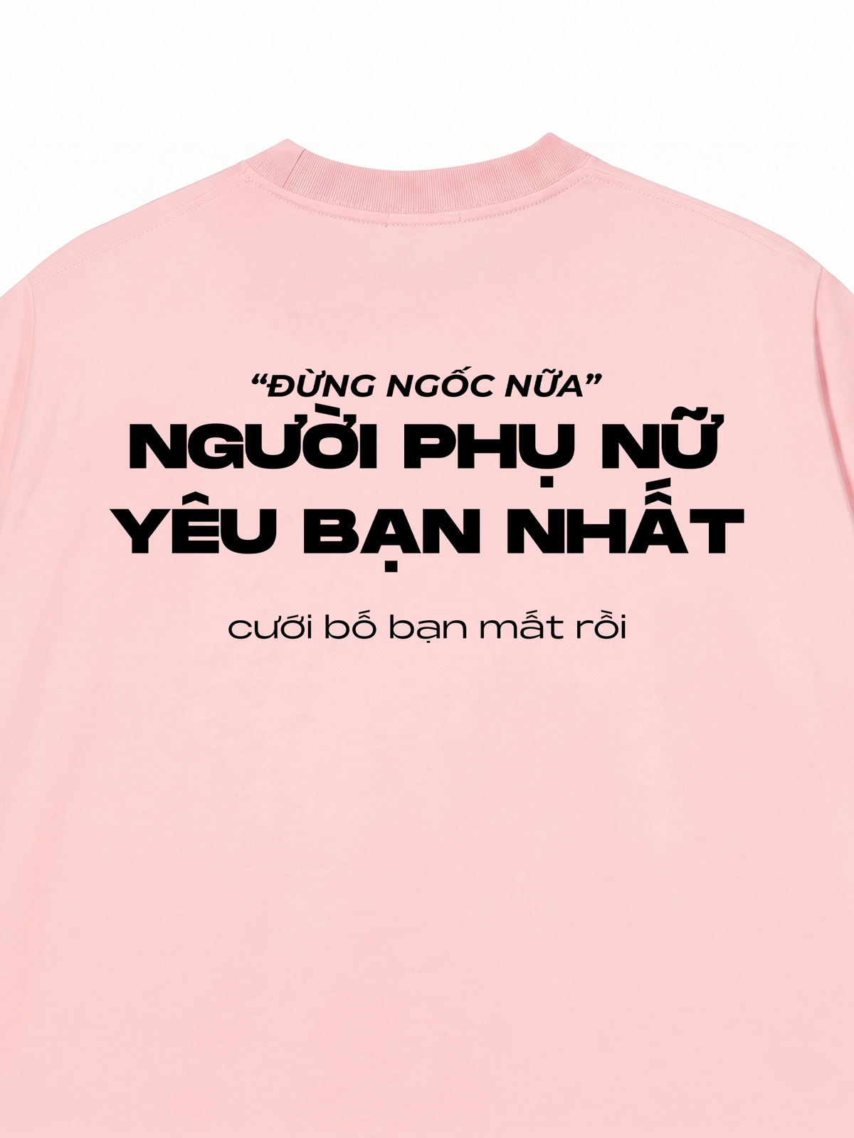 Áo Thun Relaxed Fit Người Phụ Nữ Yêu Bạn Nhất