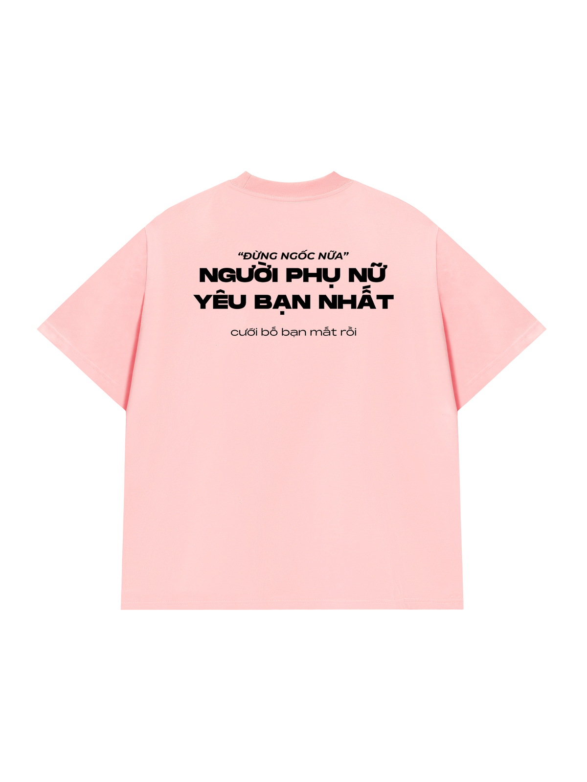 Áo Thun Relaxed Fit Người Phụ Nữ Yêu Bạn Nhất