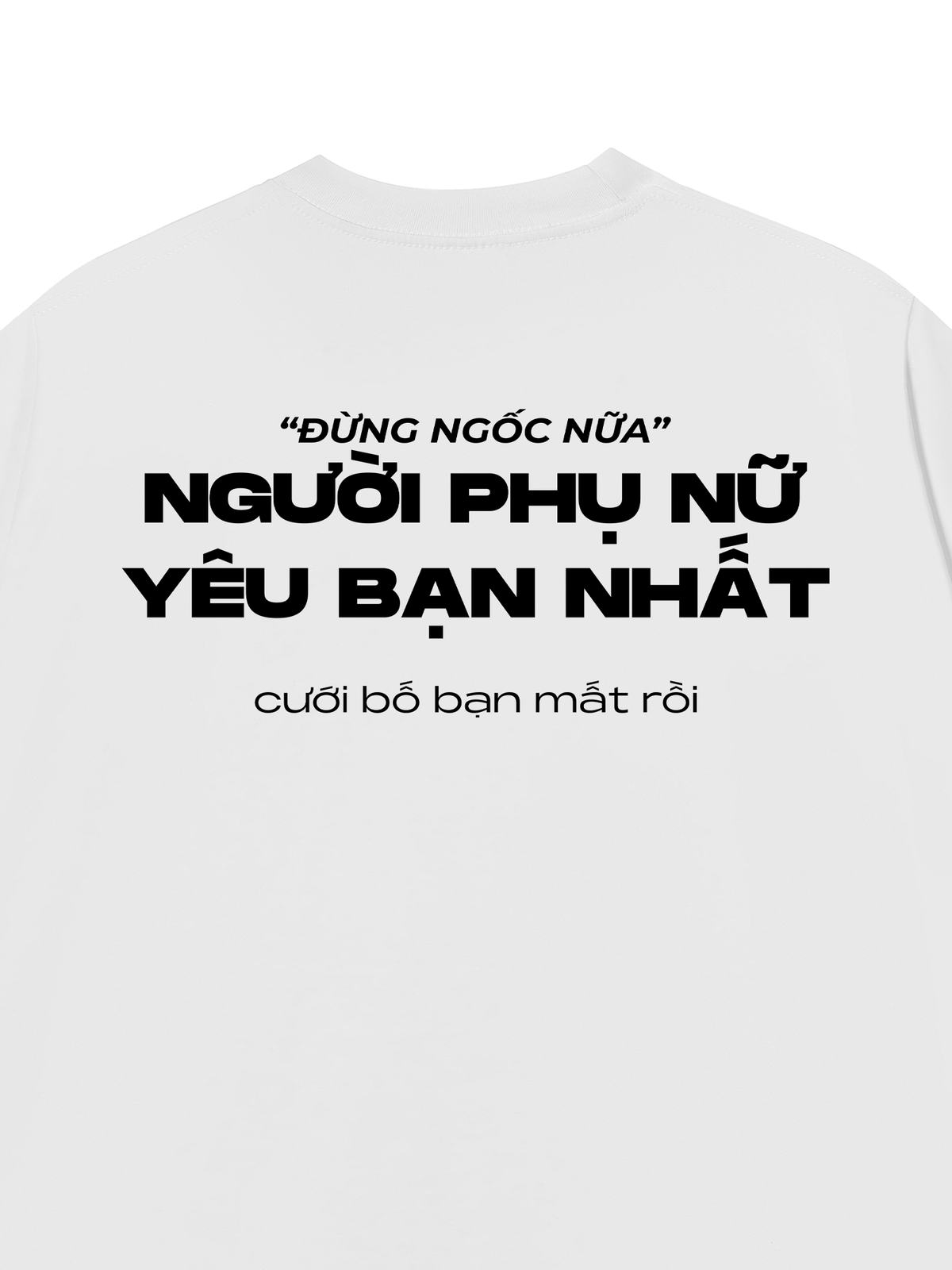 Áo Thun Relaxed Fit Người Phụ Nữ Yêu Bạn Nhất