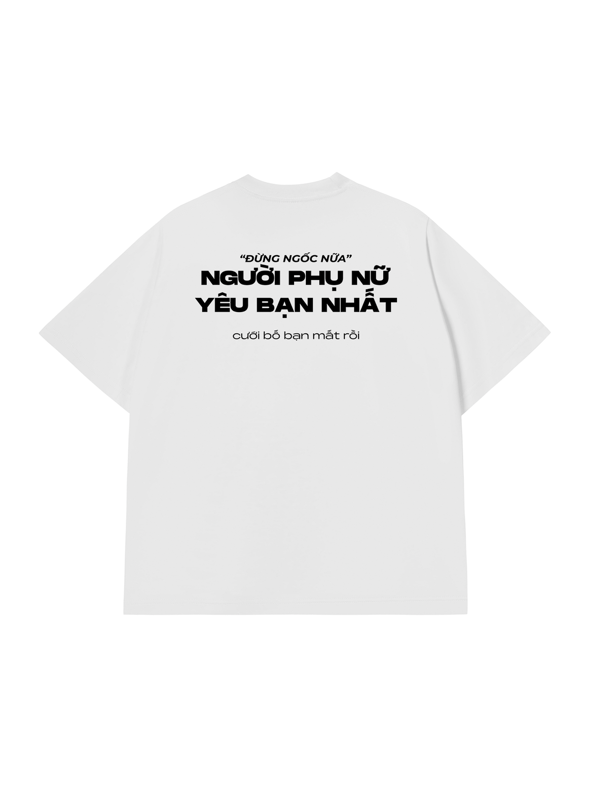 Áo Thun Relaxed Fit Người Phụ Nữ Yêu Bạn Nhất
