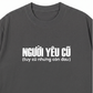Áo Thun Relaxed Người Yêu Cũ