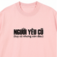 Áo Thun Relaxed Người Yêu Cũ