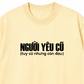 Áo Thun Relaxed Người Yêu Cũ