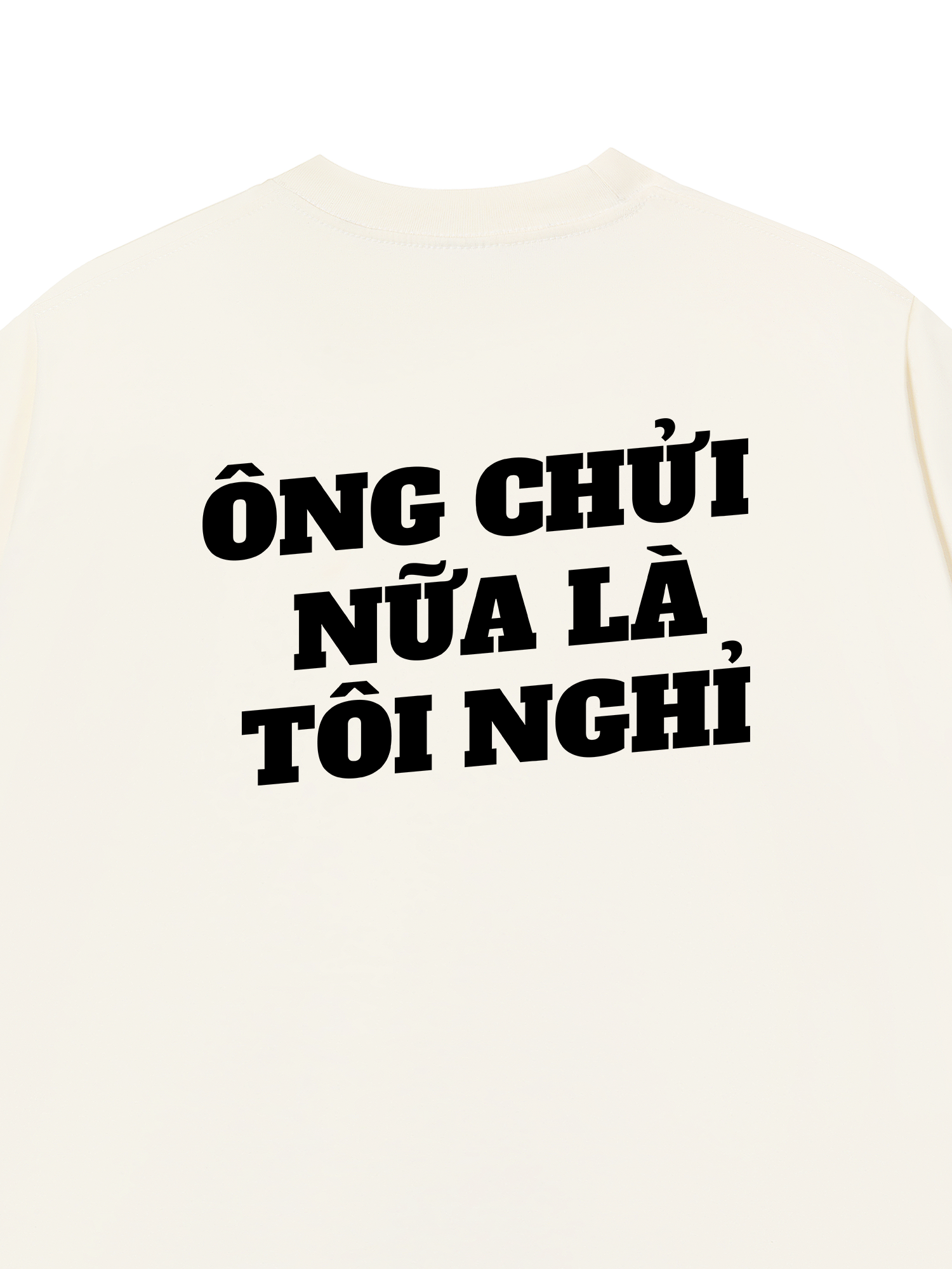 Áo Thun Relaxed Fit Ông Nói Nữa Là Nghỉ