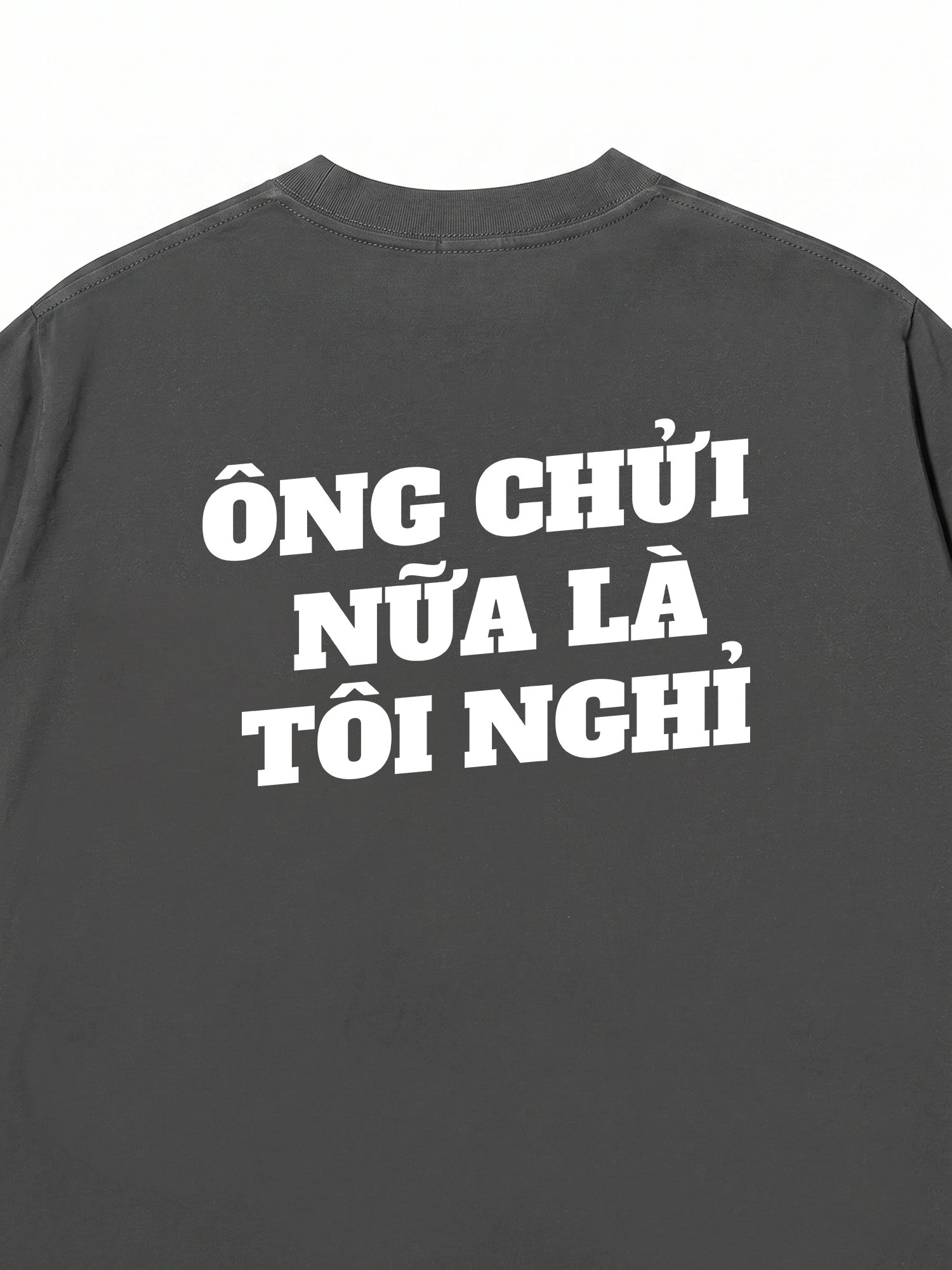 Áo Thun Relaxed Fit Ông Nói Nữa Là Nghỉ