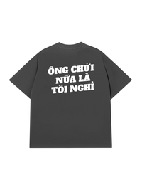 Áo Thun Relaxed Fit Ông Nói Nữa Là Nghỉ